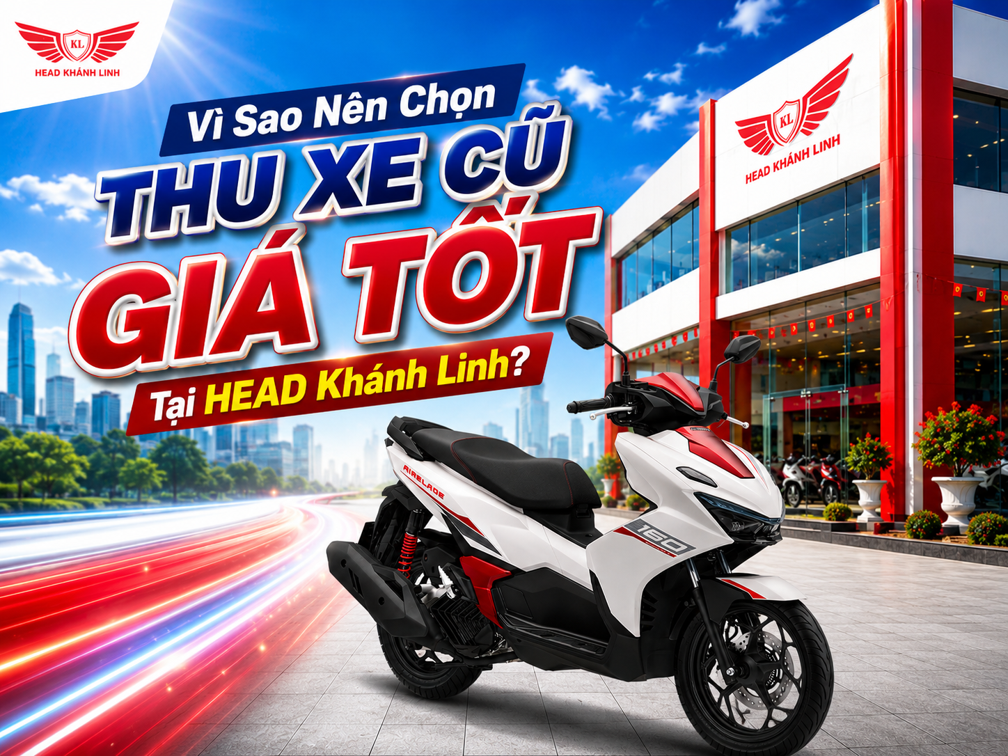 Vì Sao Nên Chọn Thu Xe Cũ Giá Tốt Tại HEAD Khánh Linh?